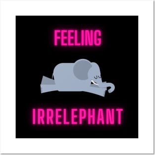 Feeling irelephant Posters and Art